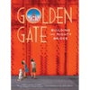 Golden Gate: Building the Mighty Bridge - Hardcover