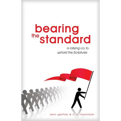 Bearing the Standard: A Rallying Cry to Uphold the Scriptures - Paperback