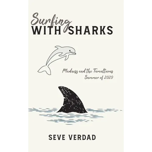 Surfing with Sharks: Madness and the Tumultuous Summer of 2020 - Hardcover