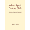 WhatsApp's Culture Shift: Social Influence Explored - Paperback