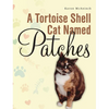 A Tortoise Shell Cat Named Patches - Hardcover