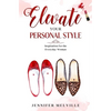 Elevate Your Personal Style: Inspiration for the Everyday Woman - Paperback