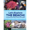 Let's Explore the Beach!: A Young Naturalist's Guide to Pacific Coastal Wildlife - Paperback