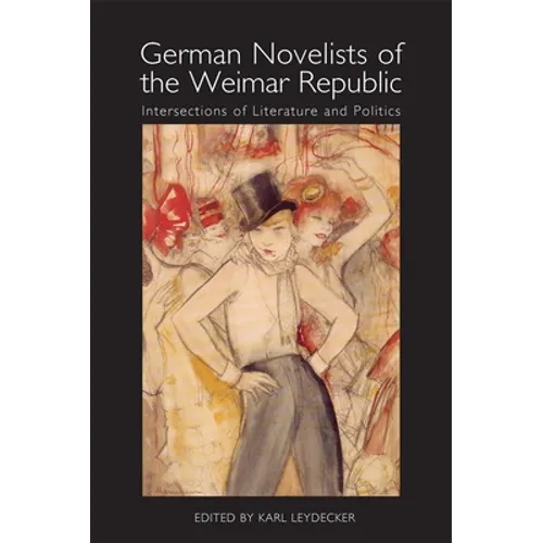 German Novelists of the Weimar Republic: Intersections of Literature and Politics - Paperback