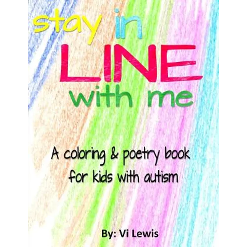 Stay In Line With Me: A Coloring & Poetry Book For Kids With Autism - Paperback