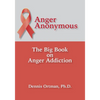 Anger Anonymous: The Big Book on Anger Addiction - Paperback