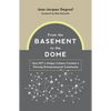 From the Basement to the Dome: How Mits Unique Culture Created a Thriving Entrepreneurial Community - Hardcover