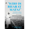 Who Is Bharat Mata? On History, Culture and the Idea of India: Writings by and on Jawaharlal Nehru - Paperback
