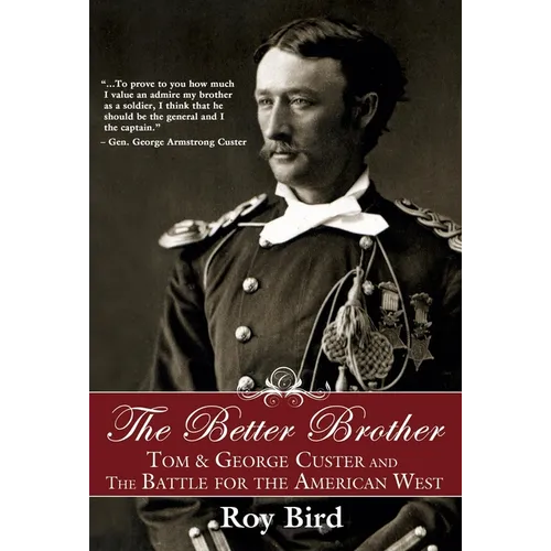 The Better Brother: Tom & George Custer and the Battle for the American West - Paperback