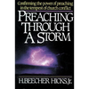 The Preaching Through a Storm: Confirming the Power of Preaching in the Tempest of Church Conflict - Paperback