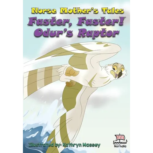 Norse Mother's Tales, Faster, Faster! Odur's Raptor: Nordic Lore: Norse Mythology: Vikings for Kids: Odin, Thor, Loki - Paperback