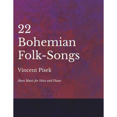 22 Bohemian Folk-Songs - Sheet Music for Voice and Piano - Paperback