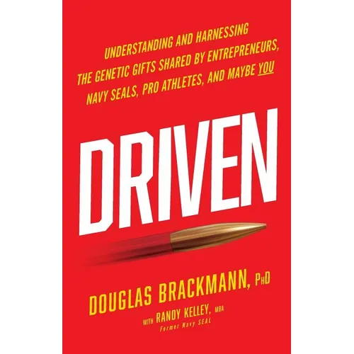 Driven: Understanding and Harnessing the Genetic Gifts Shared by Entrepreneurs, Navy SEALs, Pro Athletes, and Maybe YOU - Paperback