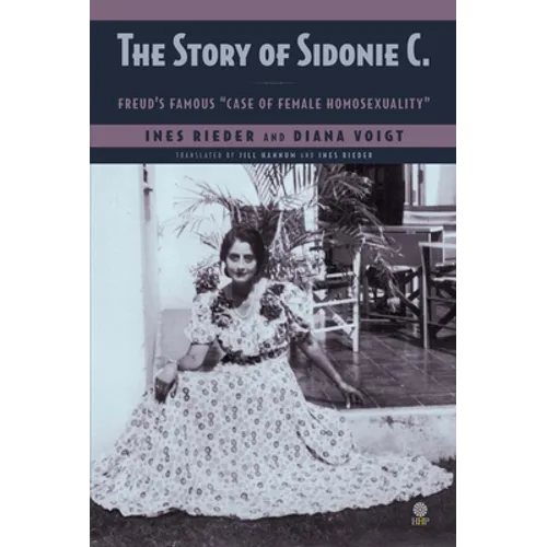 The Story of Sidonie C.: Freud's famous "case of female homosexuality" - Paperback