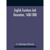 English Furniture And Decoration, 1680-1800 - Hardcover