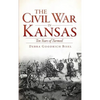 The Civil War in Kansas: Ten Years of Turmoil - Hardcover