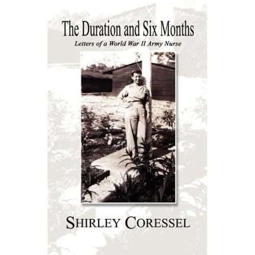 The Duration and Six Months: Letters of a World War II Army Nurse - Paperback