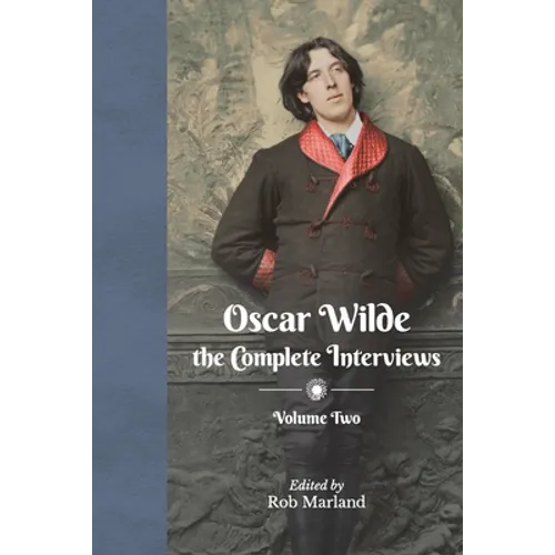 Oscar Wilde - The Complete Interviews - Volume Two - Paperback