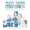 Poetry Teatime Companion: A Brave Writer Sampler of British and American Poems - Paperback
