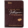 I Hear His Whisper for Women: 365 Daily Meditations & Declarations - Imitation Leather