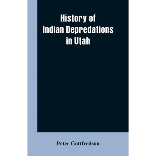 History of Indian Depredations in Utah - Paperback