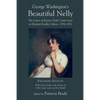 George Washington's Beautiful Nelly: The Letters of Eleanor Parke Custis to Elizabeth Bordley Gibson, 1794 1851 - Paperback
