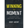 Winning the Moment: A Blueprint for a New Mindset and Focus - Paperback