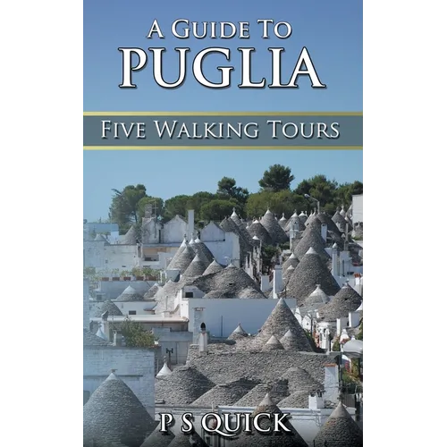 A Guide to Puglia: Five Walking Tours - Paperback
