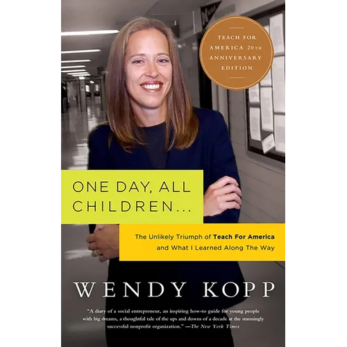 One Day, All Children...: The Unlikely Triumph of Teach for America and What I Learned Along the Way - Paperback