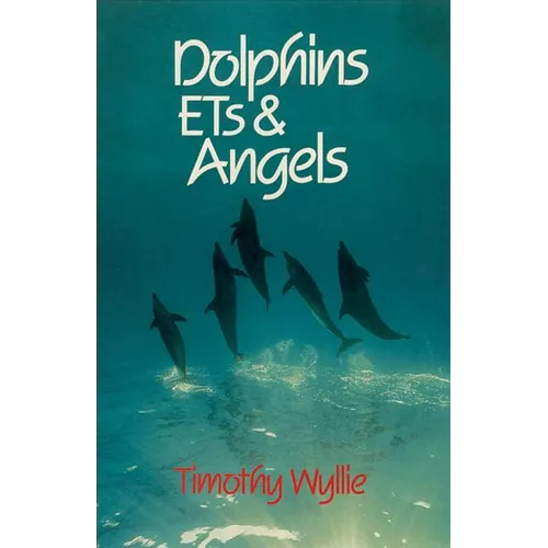 Dolphins, Ets & Angels: Adventures Among Spiritual Intelligences - Paperback