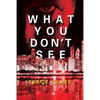 What You Don't See - Hardcover