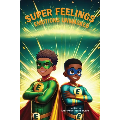 Super Feelings: Emotions Unmasked - Hardcover