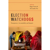 Election Watchdogs: Transparency, Accountability and Integrity - Paperback