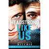 Headstrong Like Us - Paperback