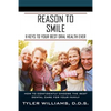 Reason to Smile: 11 Keys To Your Best Oral Health Ever - Paperback