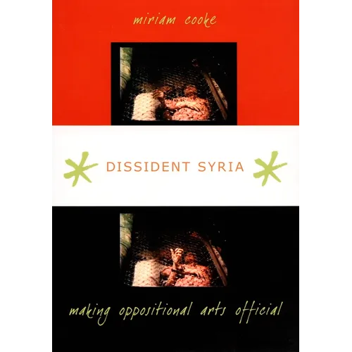 Dissident Syria: Making Oppositional Arts Official - Paperback