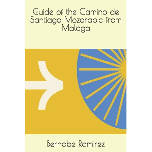 Guide of the Camino de Santiago Mozarabic from Malaga - Paperback