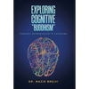 Exploring Cognitive "Buddhism": Through Neurobiology & Vipassana - Hardcover