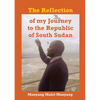 The Reflection of my Journey to the Republic of South Sudan - Paperback