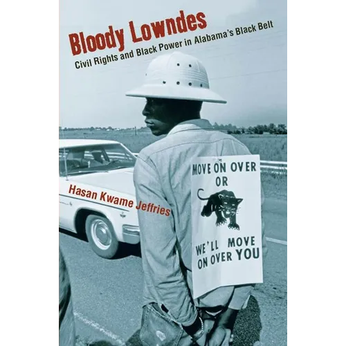 Bloody Lowndes: Civil Rights and Black Power in Alabama's Black Belt - Hardcover