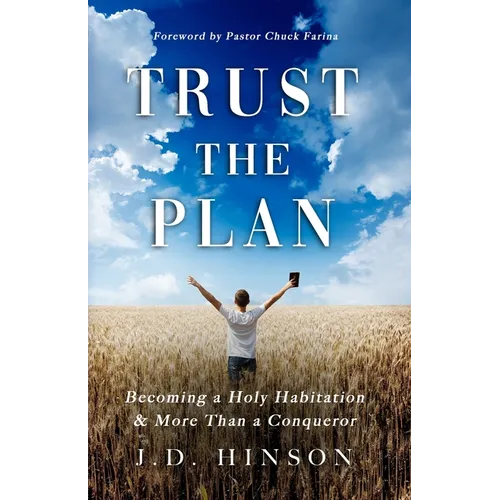 Trust the Plan: Becoming a Holy Habitation & More Than a Conqueror - Paperback