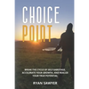 Choice Point: Break the Cycle of Self-Sabotage, Accelerate Your Growth, and Realize Your True Potential - Paperback