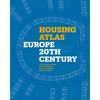 Housing Atlas: Europe - 20th Century - Hardcover