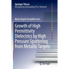 Growth of High Permittivity Dielectrics by High Pressure Sputtering from Metallic Targets - Paperback