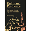 Ruins and Resilience: The Longevity of Experimental Film - Hardcover