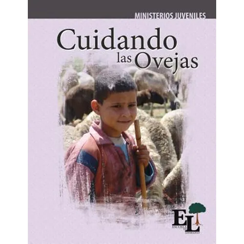 Cuidando las Ovejas: Escuela de Liderazgo: Especialidad Ministerio Juvenil - Paperback