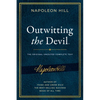 Outwitting the Devil(r): The Complete Text, Reproduced from Napoleon Hill's Original Manuscript, Including Never-Before-Published Content - Hardcover