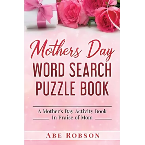 Mothers Day Word Search Puzzle Book: A Mother's Day Activity Book In Praise of Mom - Hardcover