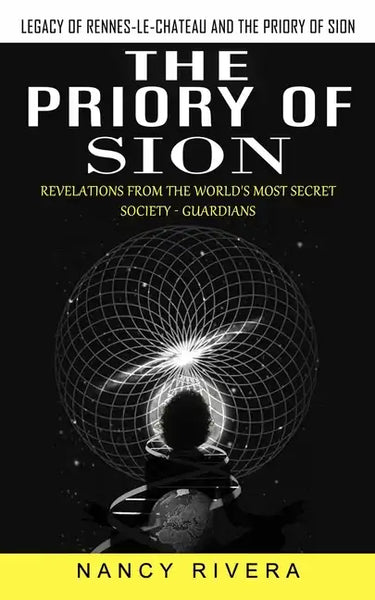 The Priory of Sion: Legacy of Rennes-le-chateau and the Priory of Sion (Revelations From the World's Most Secret Society - Guardians): Leg - Paperback