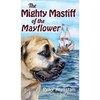 The Mighty Mastiff of the Mayflower - Hardcover